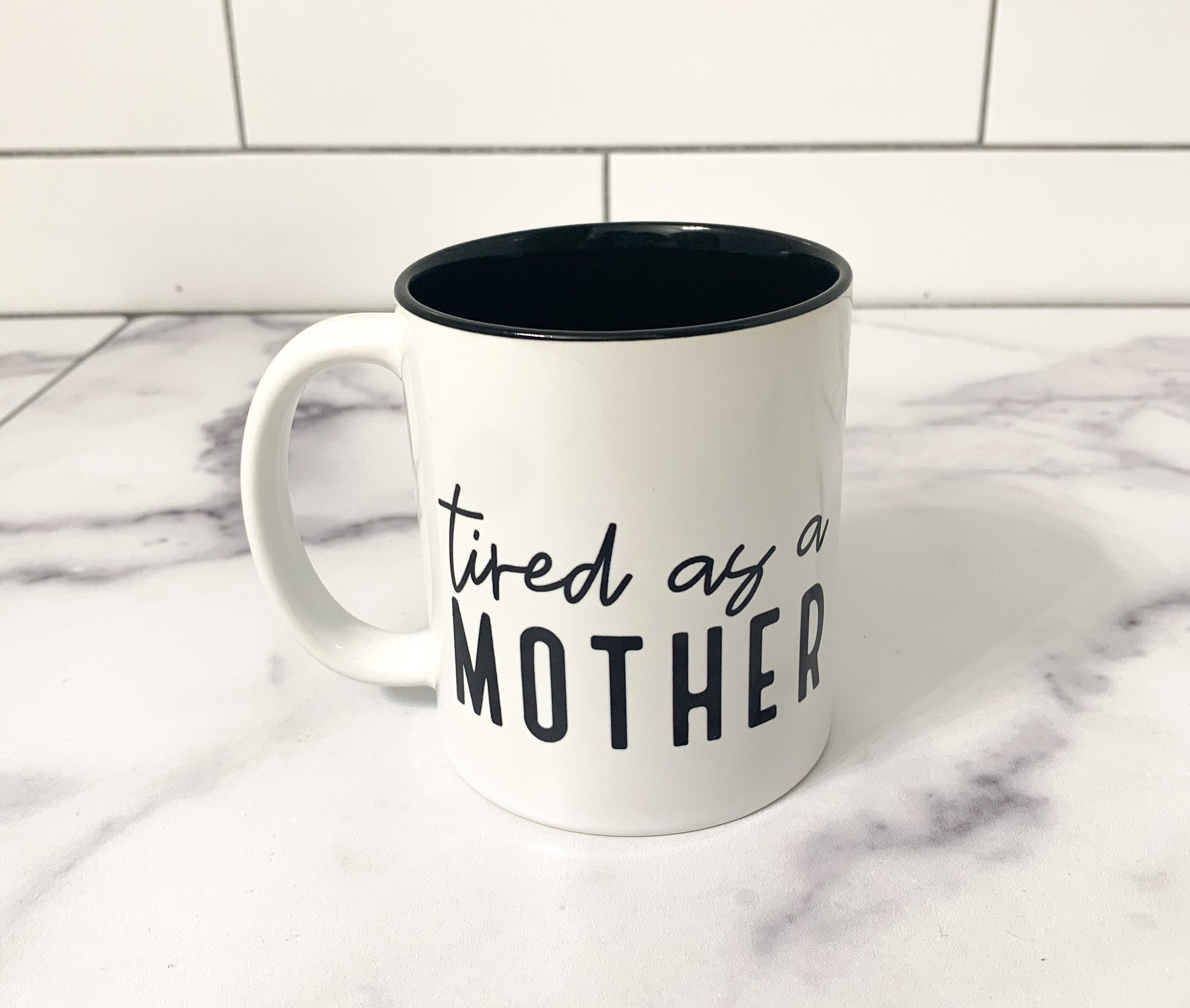 "Tired as a Mother" Mug